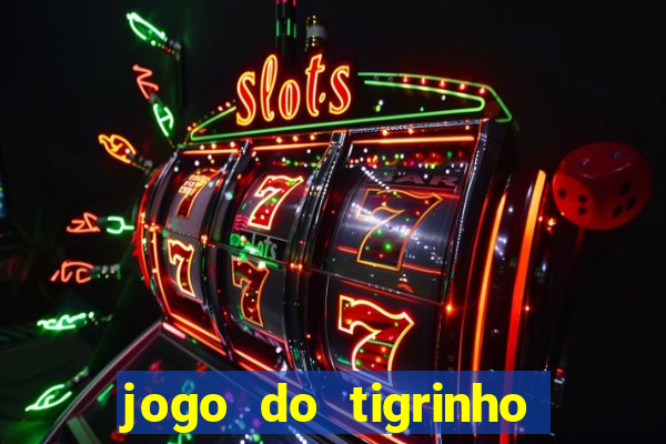 jogo do tigrinho que mais paga